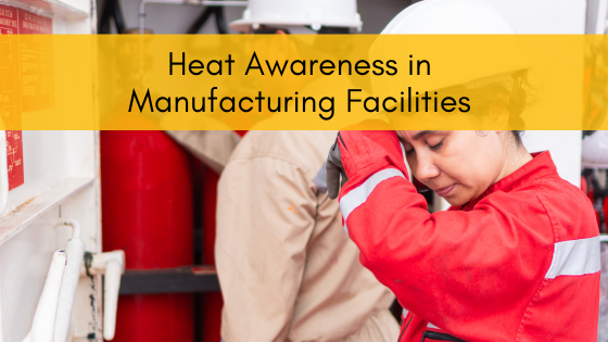 Heat Awareness in Manufacturing Facilities